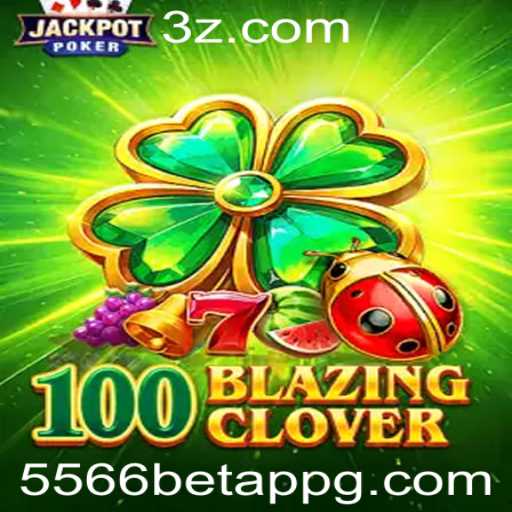 Explorando o Mundo de 100BlazingClover na Plataforma 5566 Bet App